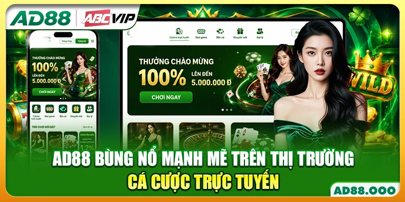 AD88 bùng nổ mạnh mẽ trên thị trường cá cược trực tuyến