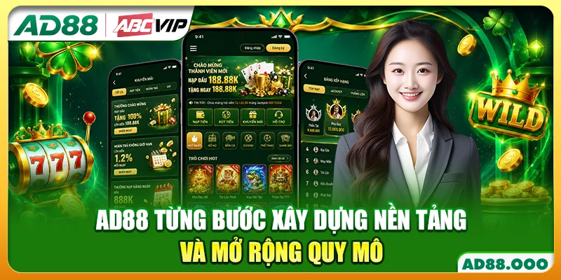 AD88 từng bước xây dựng nền tảng và mở rộng quy mô 