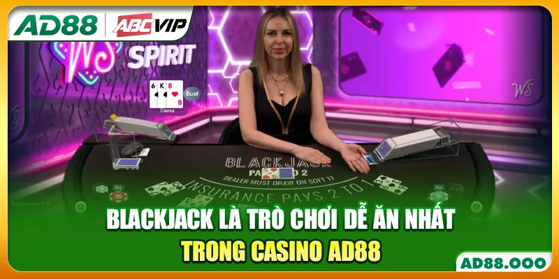 Blackjack là trò chơi dễ ăn nhất trong casino AD88
