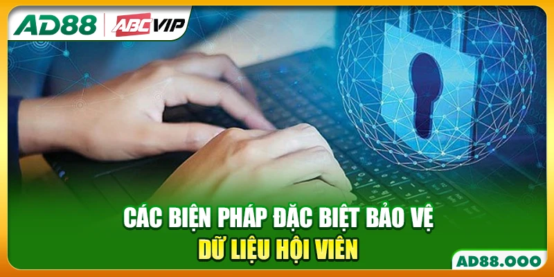 Các biện pháp đặc biệt bảo vệ dữ liệu hội viên