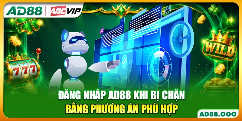Đăng nhập AD88 khi bị chặn bằng phương án phù hợp