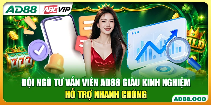Đội ngũ tư vấn viên AD88 giàu kinh nghiệm, hỗ trợ nhanh chóng 