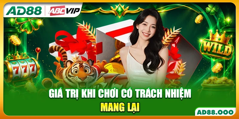 Giá trị khi chơi có trách nhiệm mang lại