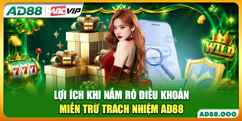 Lợi ích khi nắm rõ điều khoản miễn trừ trách nhiệm AD88