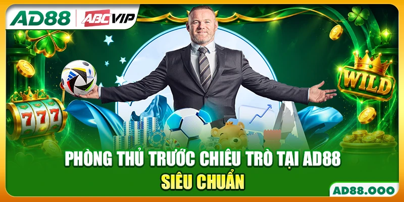 Phòng thủ trước chiêu trò tại AD88 siêu chuẩn