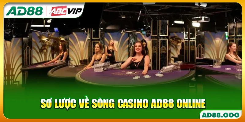Sơ lược về sòng casino AD88 online