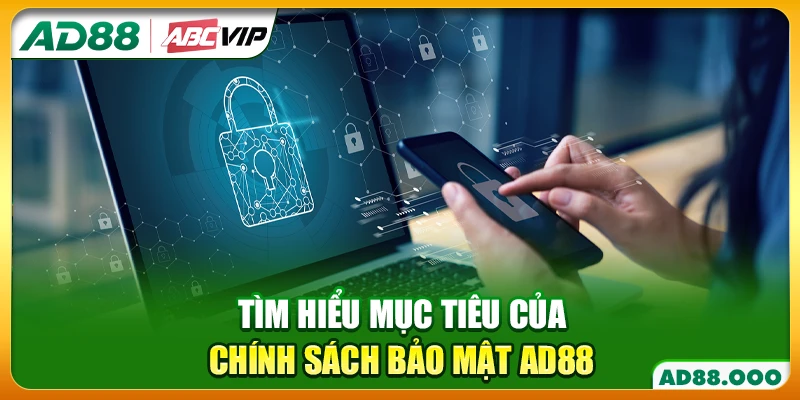 Tìm hiểu mục tiêu của chính sách bảo mật AD88