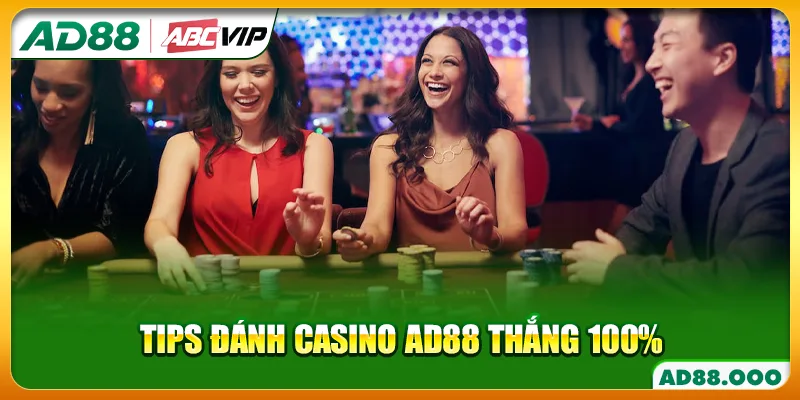 Tips đánh casino AD88 thắng 100%